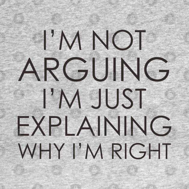 I’m not arguing, I’m just explaining why I’m right by Oyeplot